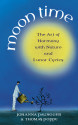 Moon Time The Art of Harmony with Nature Lunar Cycles