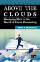 Above the Clouds Managing Risk in the World of Cloud Computing 1st Edition