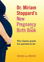 Dr Miriam Stoppard s New Pregnancy and Birth Book The Classic Guide for Parents-To-Be