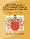 A Lineage of the Hensley Family from Buckingham County Va to Monroe County TN 2012 Edition