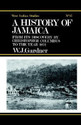 The History of Jamaica From Its Discovery by Christopher Columbus to the Year 1872