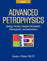 Advanced Petrophysics Volume 1 Geology Porosity Absolute Permeability Heterogeneity and Geostatistics