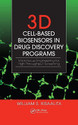3D Cell-Based Biosensors in Drug Discovery Programs Microtissue Engineering for High Throughput Screening 1st Edition