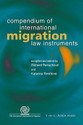 Compendium of International Migration Law Instruments 1st Edition Edition