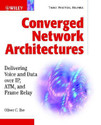 Converged Network Architectures Delivering Voice and Data Over IP ATM and Frame Relay 1st Edition