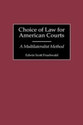 Choice of Law for American Courts A Multilateralist Method 1st Edition