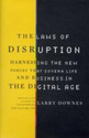 The Laws of Disruption Harnessing the New Forces That Govern Life and Business in the Digital Age