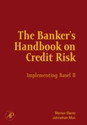 The Banker s Handbook on Credit Risk With CD Implementing Basel II 1st Edition