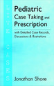 PEDIATRIC CASE TAKING AND PRESCRIPTION WITH DETAILED CASE RECRODS DISCUSSIONS ILLUSTRATIONS LIVE CASES
