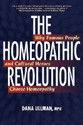 The Homeopathic Revolution Why Famous People and Cultural Heroes Choose Homeopathy