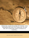 Dancing And Dancers Of Today The Modern Revival Of Dancing As An Art By Caroline And Charles H Caffin English