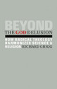 Beyond the God Delusion How Radical Theology Harmonizes Science and Religion