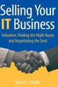 Selling Your IT Business Valuation Finding the Right Buyer and Negotiating the Deal