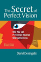 The Secret of Perfect Vision How You Can Prevent and Reverse Nearsightedness