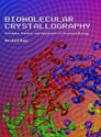 Biomolecular Crystallography Principles Practice and Application to Structural Biology 1st Edition