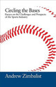 Circling the Bases Essays on the Challenges and Prospects of the Sports Industry