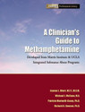 A Clinician s Guide to Methamphetamines Developed from Matrix Institute and UCLA s Integrated Substance Abuse Programs