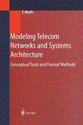 Modeling Telecom Networks and Systems Architecture Conceptual Tools and Formal Methods