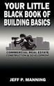 Your Little Black Book of Building Basics Commercial Real Estate Construction Development
