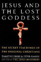 Jesus and the Lost Goddess The Secret Teachings of the Original Christians