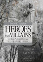 Heroes and Villains Creating National History in Contemporary Ukraine