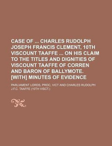 Case of Charles Rudolph Joseph Francis Clement, 10th Viscount Taaffe on