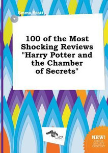 100 of the Most Shocking Reviews Harry Potter and the Chamber of