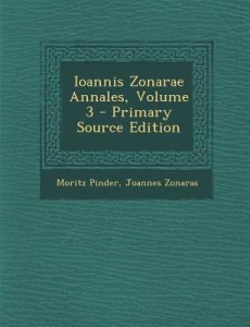 Ioannis Zonarae Annales, Volume 3 - Primary Source Edition: Buy Ioannis  Zonarae Annales, Volume 3 - Primary Source Edition by Joannes Zonaras,  Moritz Pinder at Low Price in India | Flipkart.com