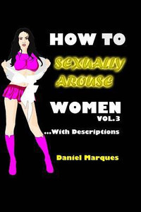 How to Sexually Arouse Women with Descriptions: Buy How to Sexually