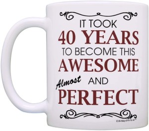 Devron 40th Birthday Gifts For All Took 40 Years Awesome Funny Gift - mom,  dad Best Mothers Day Ceramic Coffee Mug Price in India - Buy Devron 40th  Birthday Gifts For All
