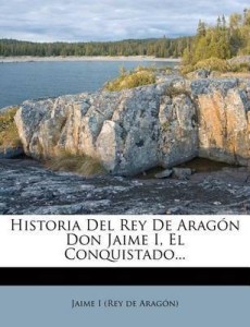 Historia Del Rey De Arag N Don Jaime I El Conquistado Buy Historia