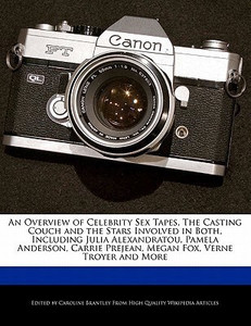 An Overview Of Celebrity Sex Tapes The Casting Couch And The Stars Involved In Both Including