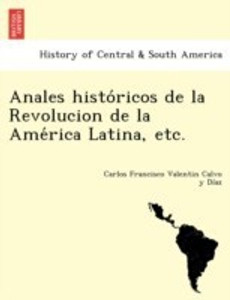 Anales Histo Ricos De La Revolucion De La Ame Rica Latina Etc Buy Anales Histo Ricos De La
