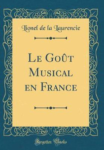Livre "Le Goût Musical En France" Par L. De La Laurencie - Édition Originale 1905 - Musicologie - Bon état
