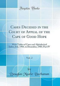Cases Decided in the Court of Appeal of the Cape of Good Hope Vol 2