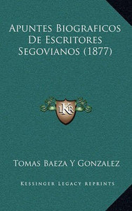 Apuntes Biograficos de Escritores Segovianos (1877) Buy Apuntes