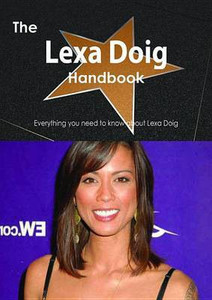 The Lexa Doig Handbook - Everything You Need to Know about Lexa Doig