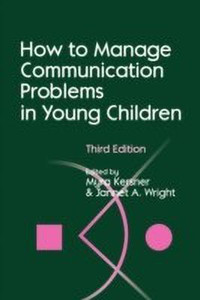 How to Manage Communication Problems in Young Children, Third Edition ...