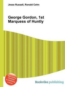 Gordon, 1st Marquess of Huntly Buy Gordon, 1st Marquess
