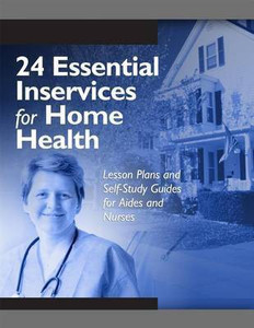 24 Essential Inservices for Home Health: Buy 24 Essential Inservices