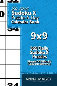 The 2018 Sudoku X 9x9 Puzzle-A-Day Calendar Book: Buy The 2018 Sudoku X ...