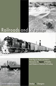  Railroads and Weather - From Fogs to Floods and Heat to Hurricanes, the Bildidee 
