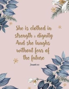 She is clothed with strength and dignity, and she laughs without fear of  the future: Buy She is clothed with strength and dignity, and she laughs  without fear of the future by