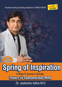 Dr. Jeetendra Adhia's New Spring of Inspiration - 9 Steps to Success Through Powers of ...