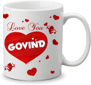 Gifts Zone Love You Govind Name White, Best Gifts for  Birthday/Anniversary-MGZ-305 Ceramic Coffee Mug Price in India - Buy Gifts  Zone Love You Govind Name White, Best Gifts for  Birthday/Anniversary-MGZ-305 Ceramic Coffee Mug online at 