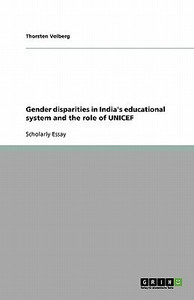 Gender disparities in India's educational system and the role of UNICEF ...