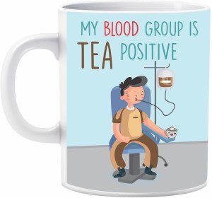 dream world MY BLOOD GROUP IS TEA POSITIVE Ceramic Coffee Mug Price in  India - Buy dream world MY BLOOD GROUP IS TEA POSITIVE Ceramic Coffee Mug  online at 