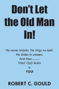 Don't Let the Old Man In!: Buy Don't Let the Old Man In! by Gould