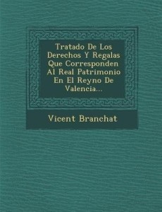 Tratado De Los Derechos Y Regal As Que Corresponden Al Real Patrimonio