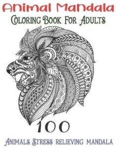 Animal Mandala Coloring Book For Adults 100 Animals Stress relieving mandala:  Buy Animal Mandala Coloring Book For Adults 100 Animals Stress relieving  mandala by Mandala Lenoox Wonderful at Low Price in India |
